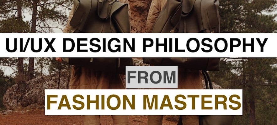 ux/ui design philosophy from fashion masters